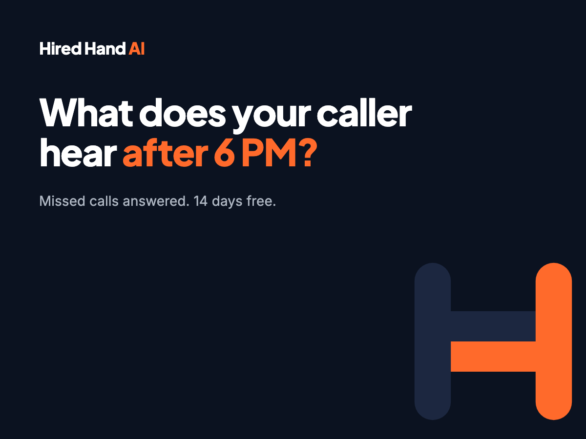 Hired Hand AI graphic reading What does your caller hear after 6 PM? Missed calls answered. 14 days free.