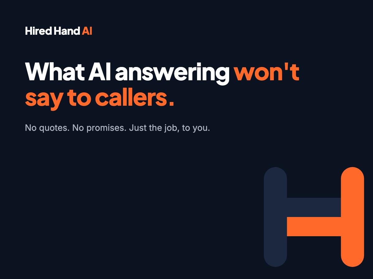 Hired Hand AI graphic reading What AI answering won't say to callers. No quotes. No promises. Just the job, to you.