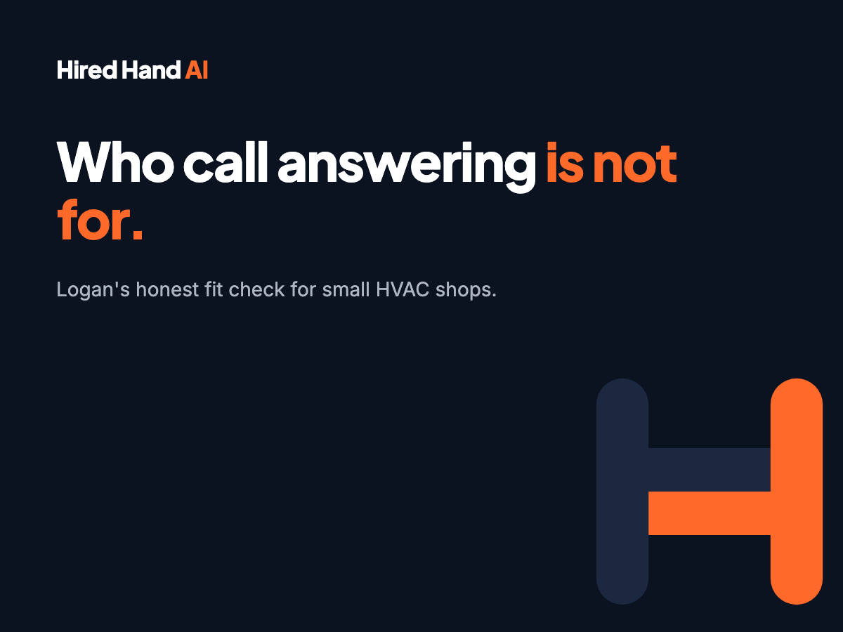 Hired Hand AI graphic reading Who call answering is not for. Logan's honest fit check for small HVAC shops.